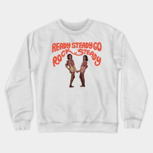 Ready Steady go Rock Steady reggae Crewneck Sweatshirt